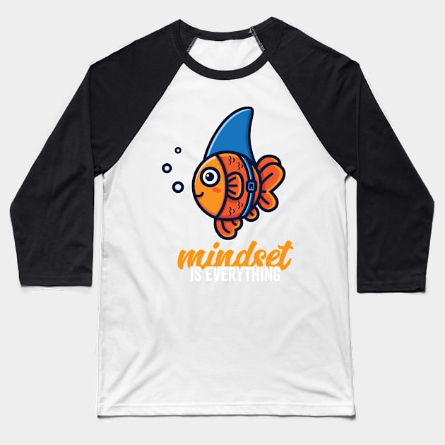 Cute Goldfish Mindset is Everything Be A Goldfish Shark Fin Baseball T-Shirt by markz66